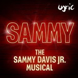 Sammy - The Sammy Davis Jr Musical Sammy - The Sammy Davis Jr Musical