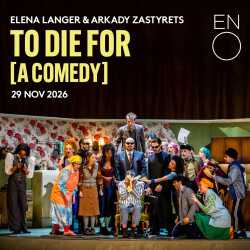 To Die for [A Comedy] - English National Opera